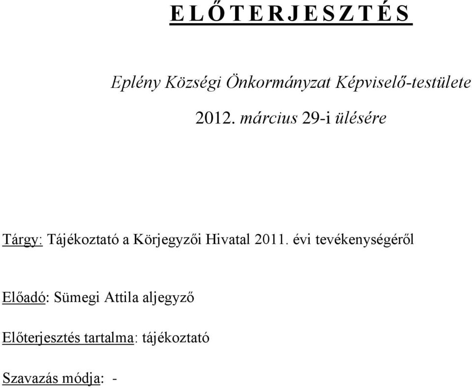 március 29-i ülésére Tárgy: Tájékoztató a Körjegyzői Hivatal