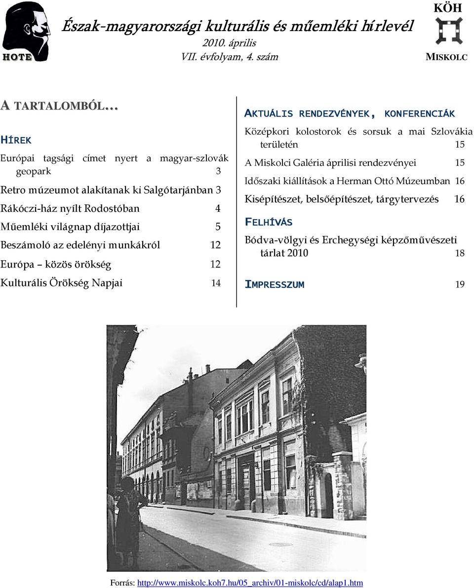 Mőemléki világnap díjazottjai 5 Beszámoló az edelényi munkákról 12 Európa közös örökség 12 Kulturális Örökség Napjai 14 AKTUÁLIS RENDEZVÉNYEK, KONFERENCIÁK Középkori