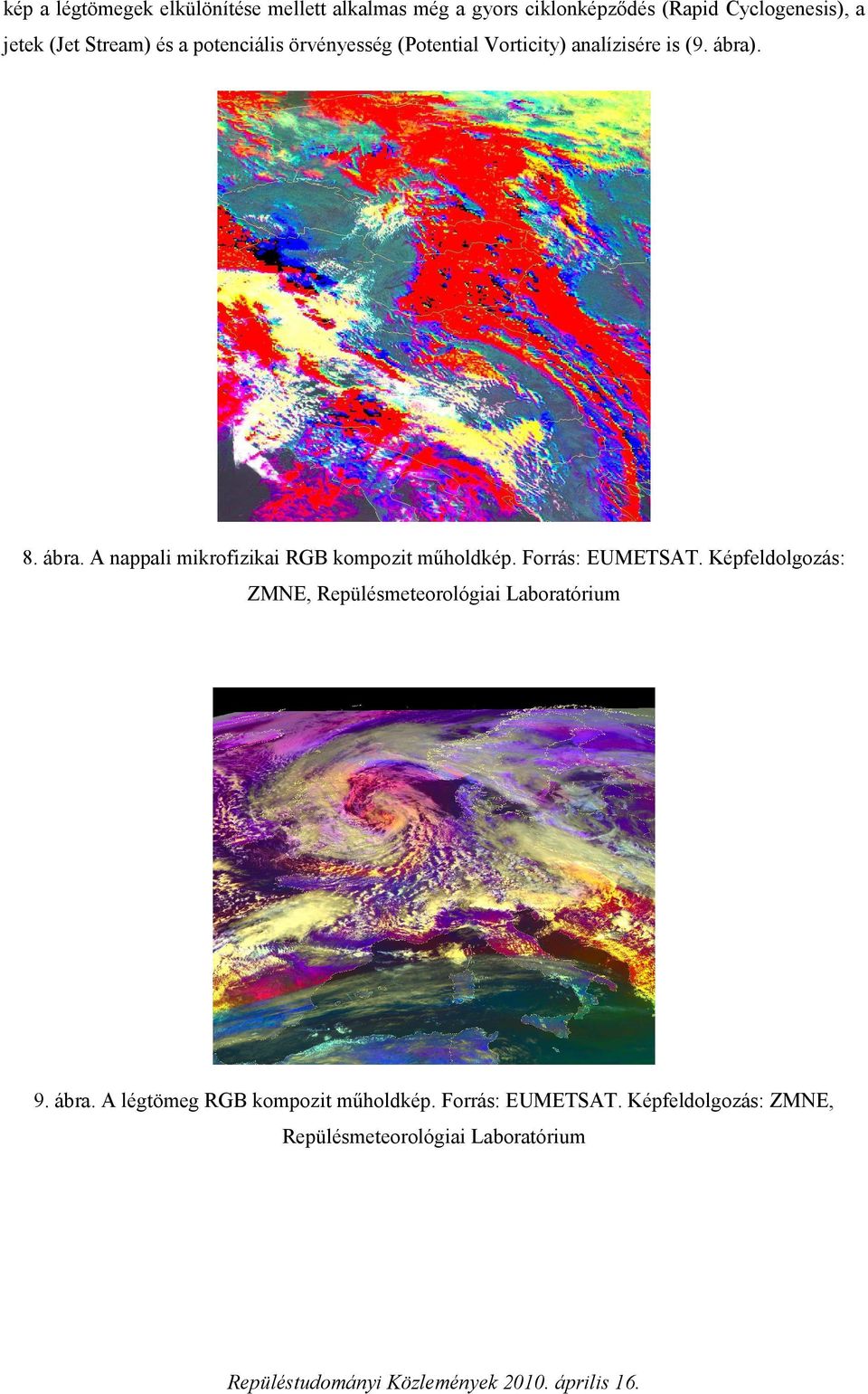 . 8. ábra. A nappali mikrofizikai RGB kompozit műholdkép. Forrás: EUMETSAT.