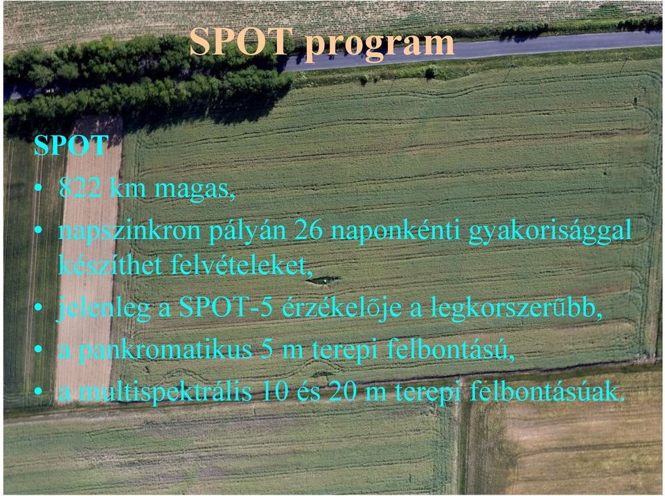 SPOT-5 érzékelője a legkorszerűbb, a pankromatikus 5 m