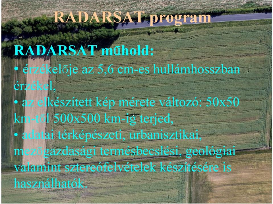 km-től 500x500 km-ig terjed, adatai térképészeti, urbanisztikai,