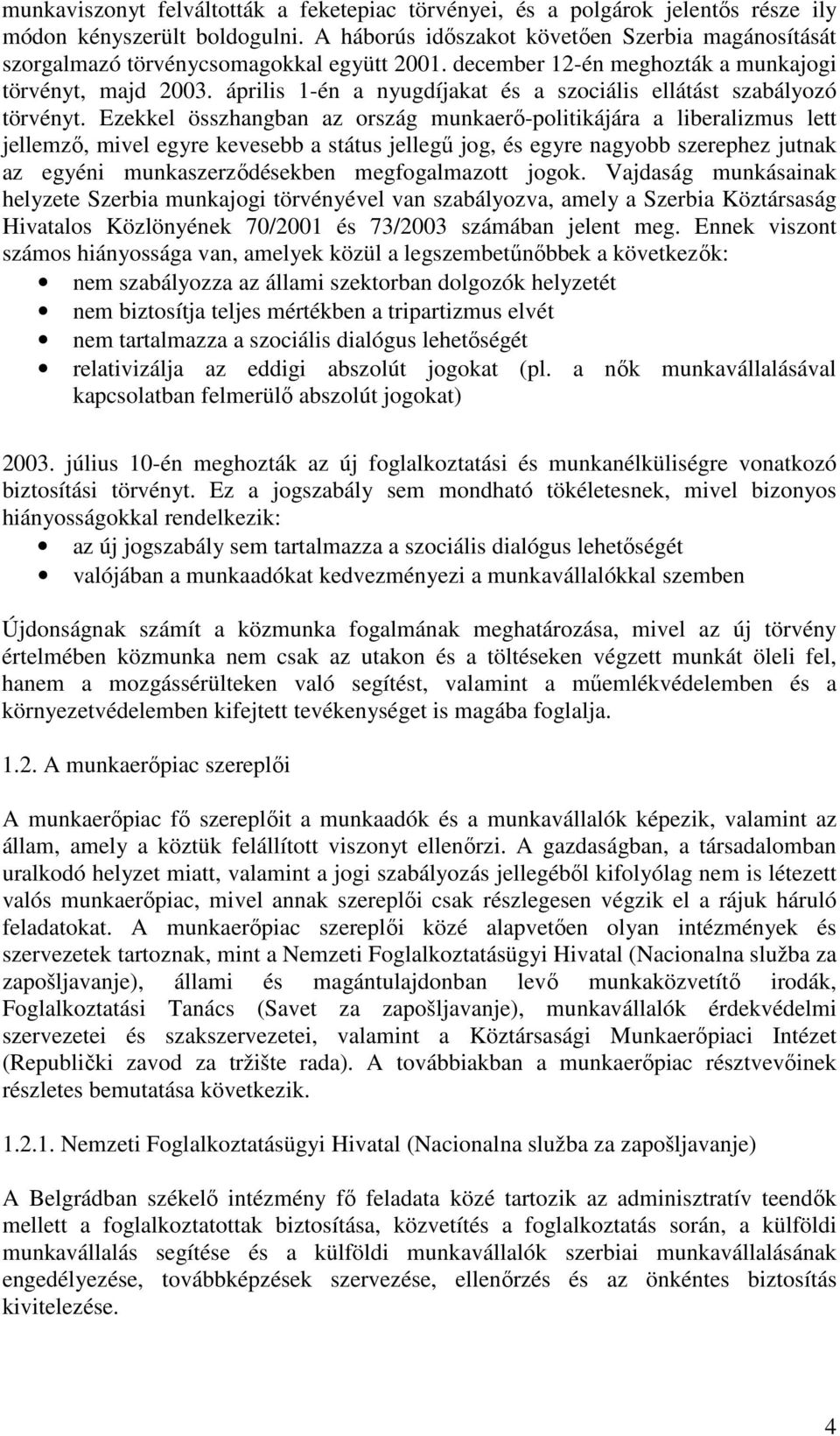 április 1-én a nyugdíjakat és a szociális ellátást szabályozó törvényt.