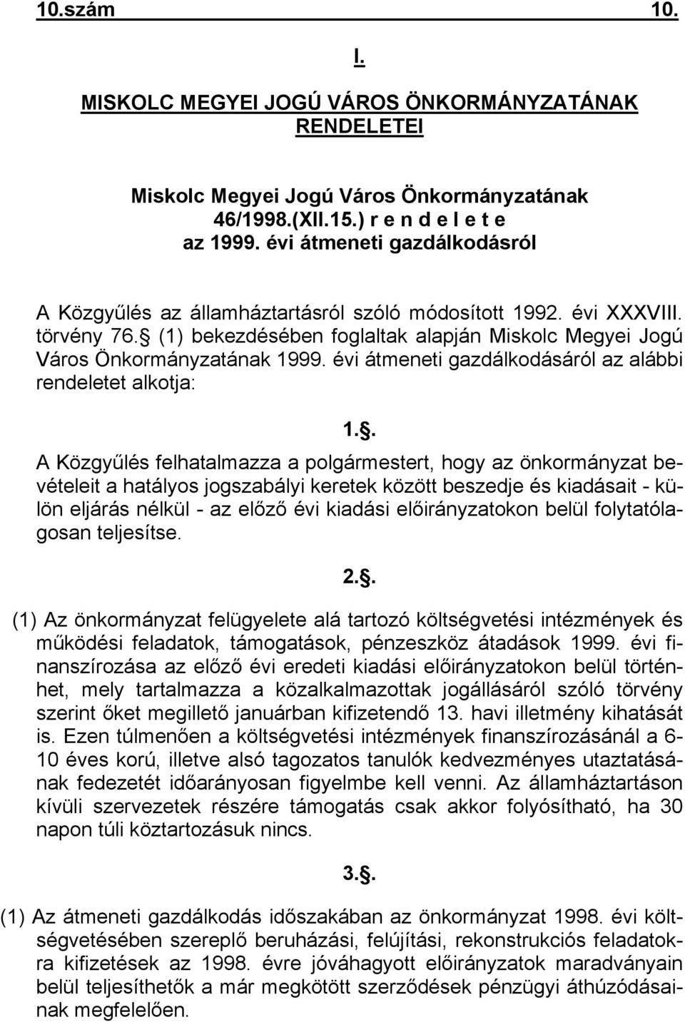 évi átmeneti gazdálkodásáról az alábbi rendeletet alkotja: 1.