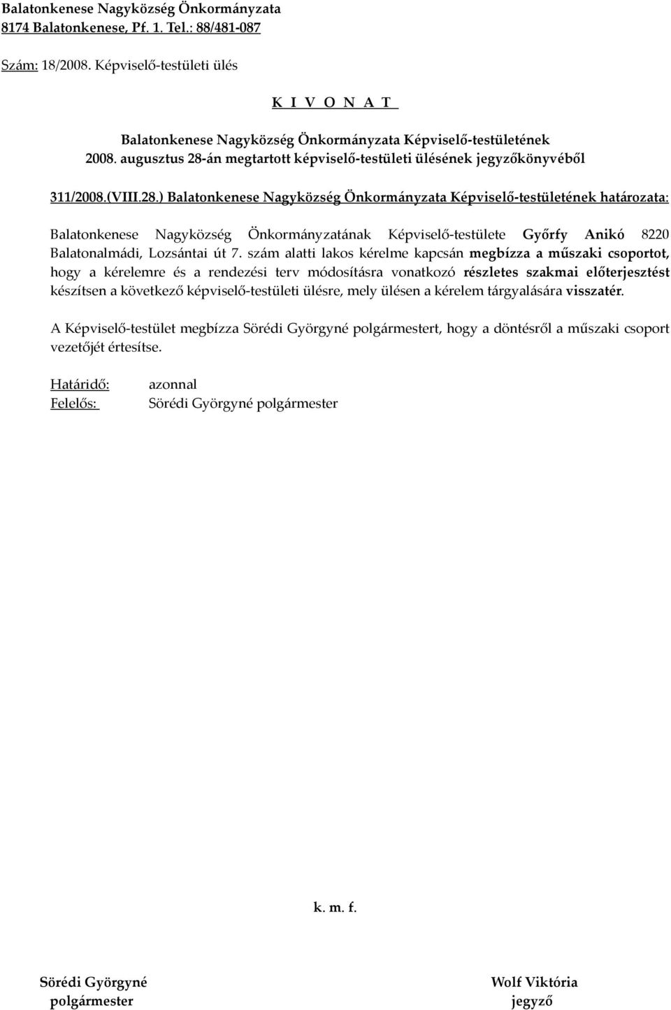 ) határozata: Balatonkenese Nagyközség Önkormányzatának Képviselő-testülete Győrfy Anikó 8220 Balatonalmádi, Lozsántai út 7.