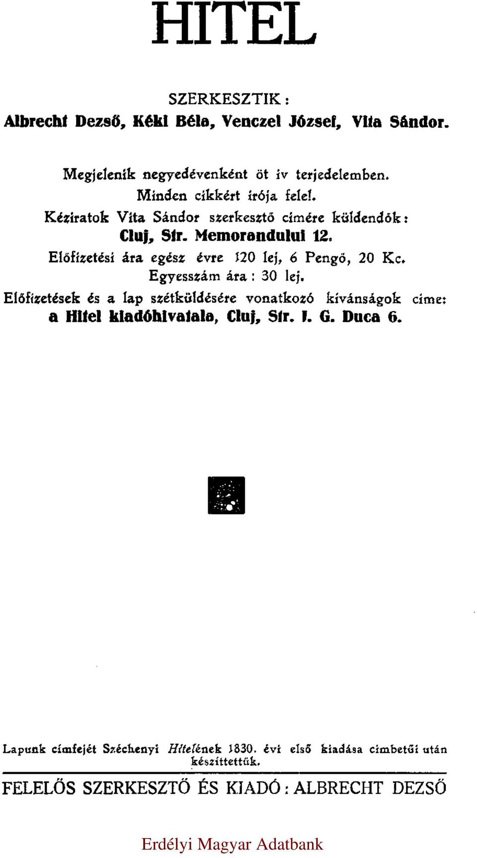 Előfizetési ára egész évre 120 lej, 6 Pengő, 20 Kc. Egyesszám ára: 30 lej.