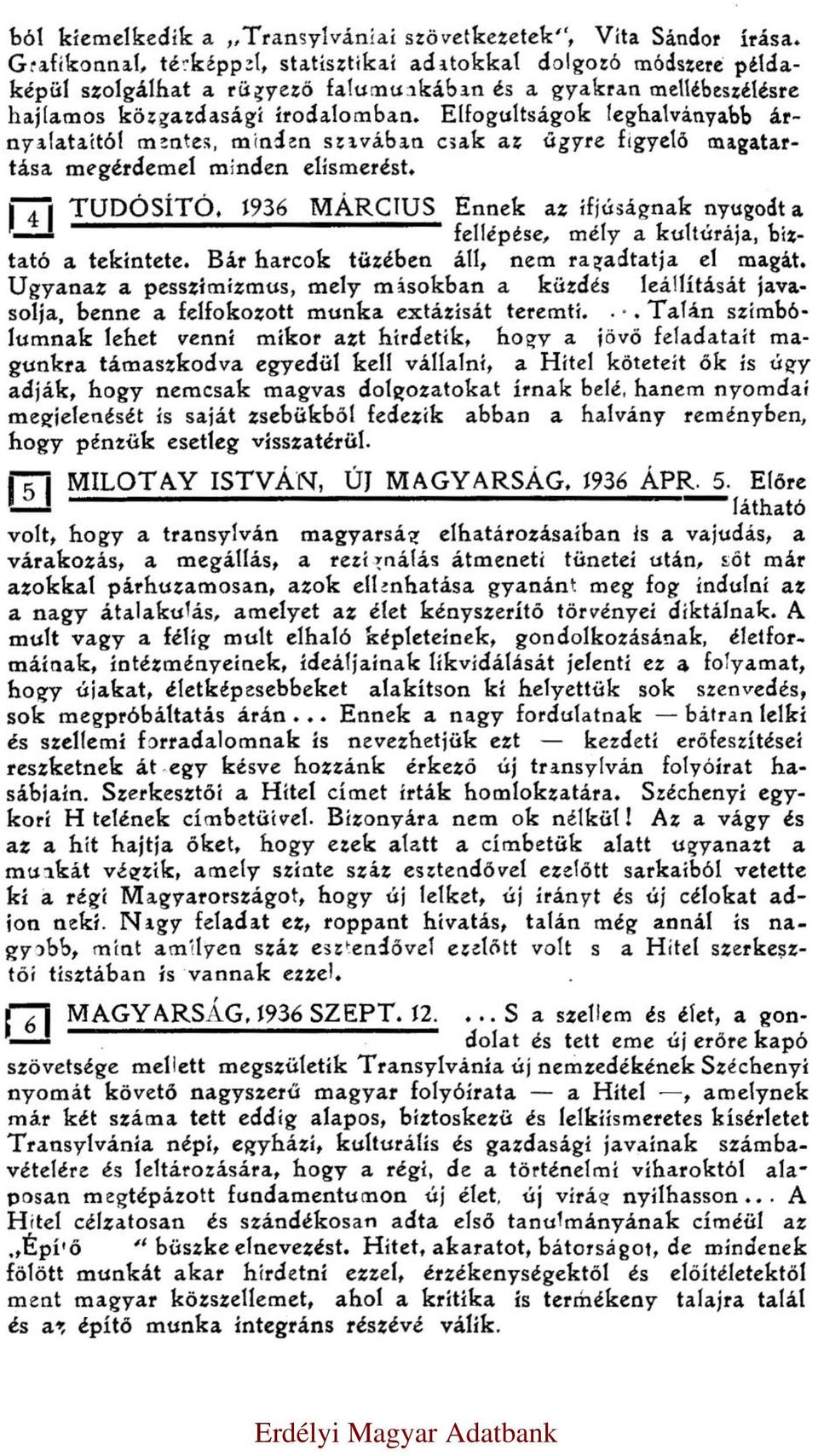 Elfogultságok leghalványabb árnyalataitól mentes, minden szavában csak az űgyre figyelő magatartása megérdemel minden elismerést. 4 TUDÓSÍTÓ.