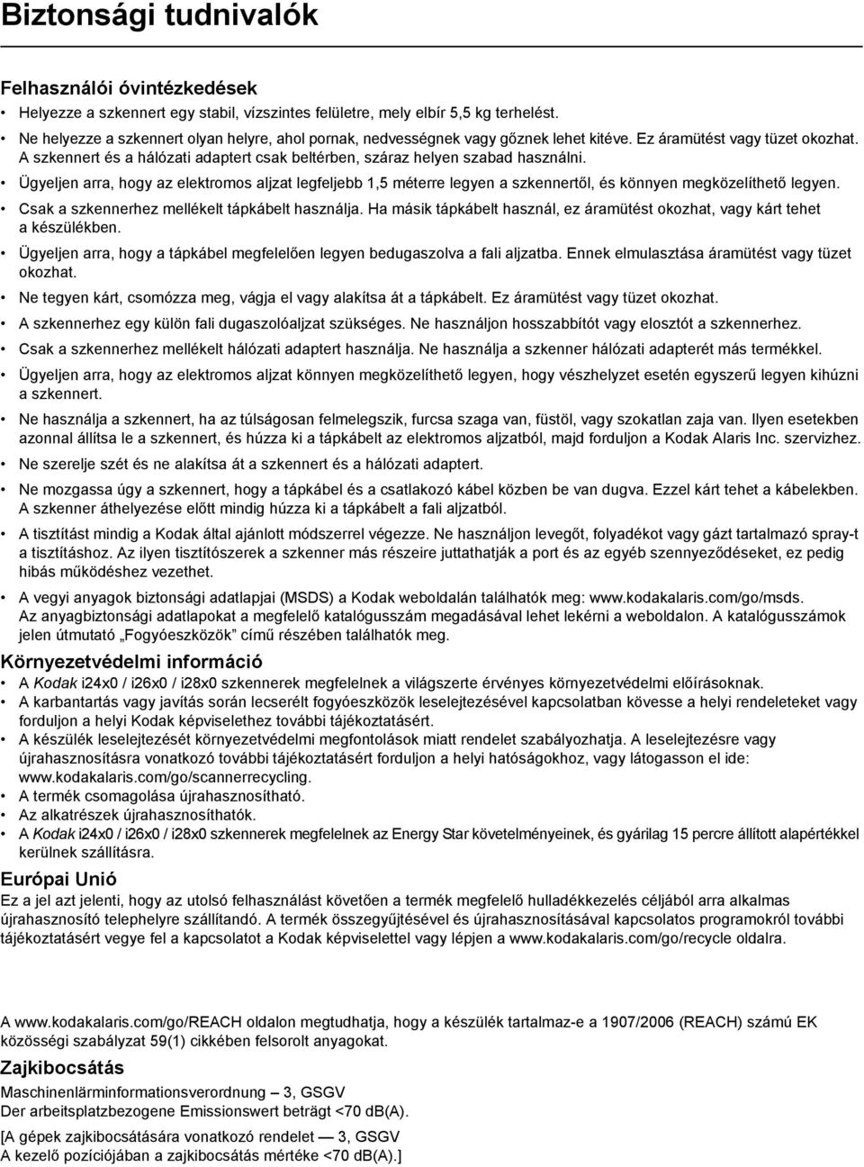 A szkennert és a hálózati adaptert csak beltérben, száraz helyen szabad használni.