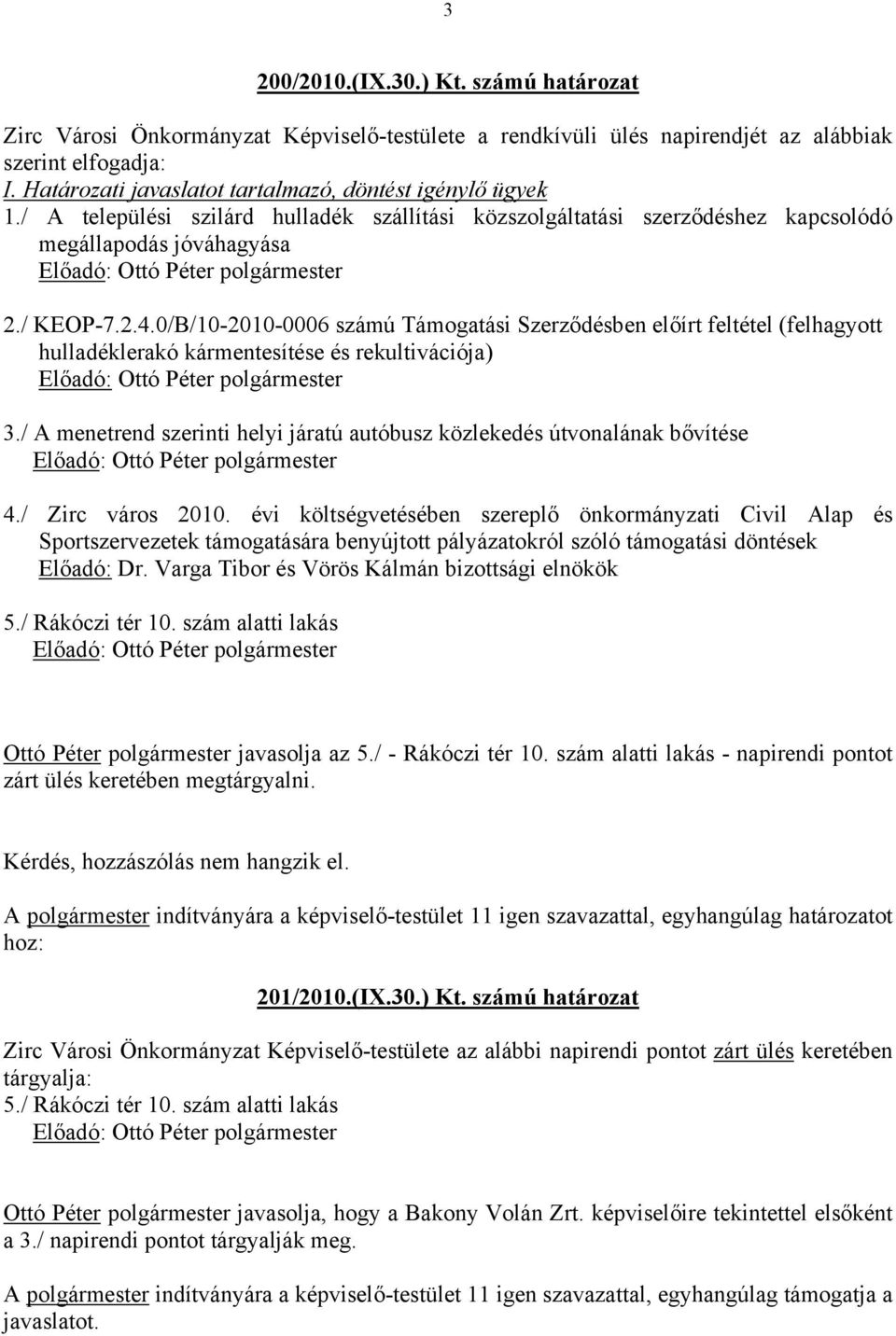 0/B/10-2010-0006 számú Támogatási Szerződésben előírt feltétel (felhagyott hulladéklerakó kármentesítése és rekultivációja) 3.