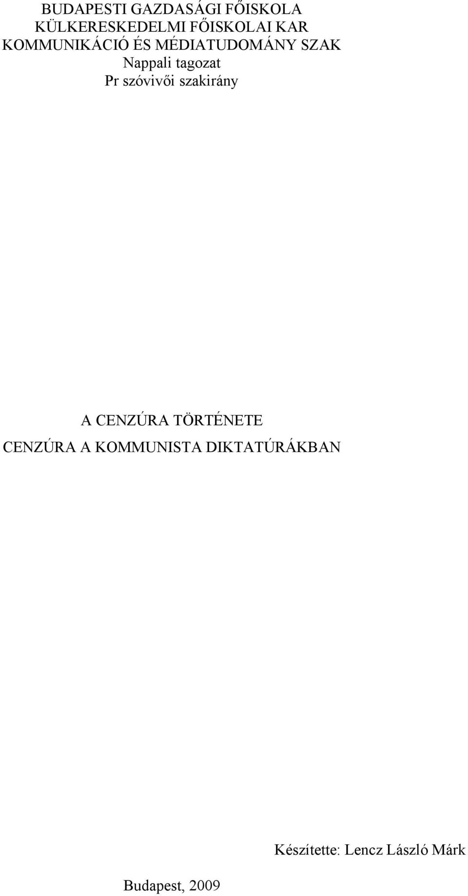 szóvivői szakirány A CENZÚRA TÖRTÉNETE CENZÚRA A