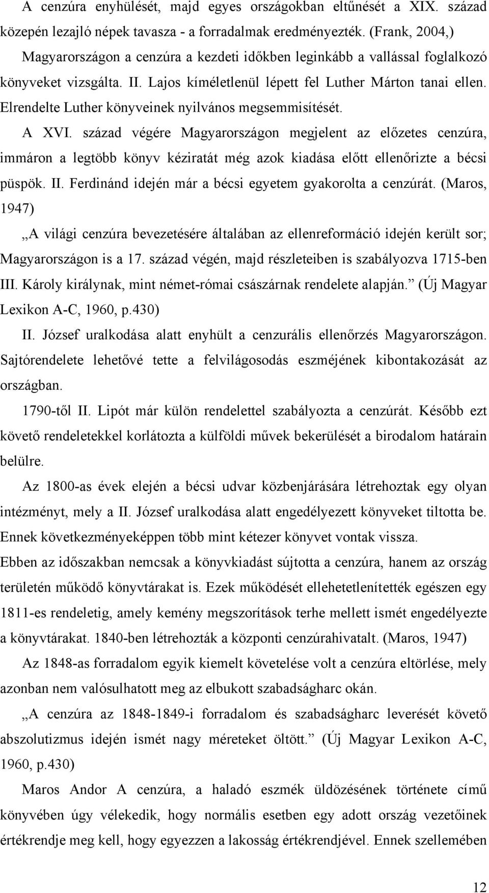 Elrendelte Luther könyveinek nyilvános megsemmisítését. A XVI.