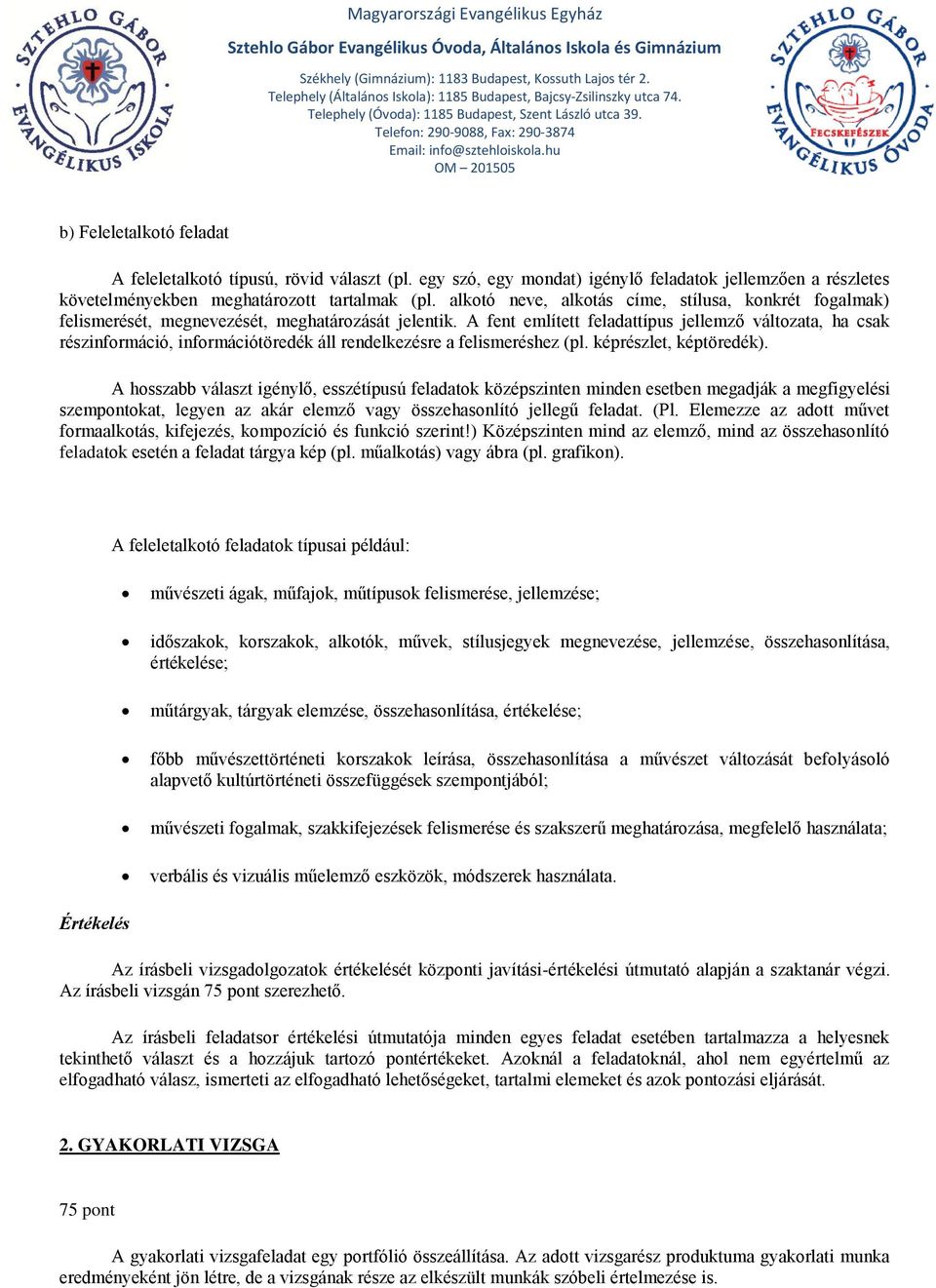 A fent említett feladattípus jellemző változata, ha csak részinformáció, információtöredék áll rendelkezésre a felismeréshez (pl. képrészlet, képtöredék).