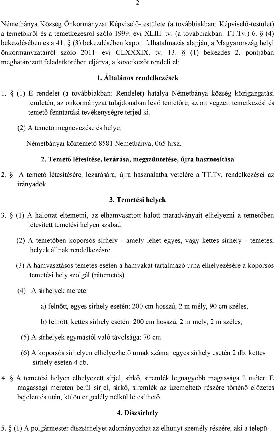 pontjában meghatározott feladatkörében eljárva, a következőt rendeli el: 1. Általános rendelkezések 1.