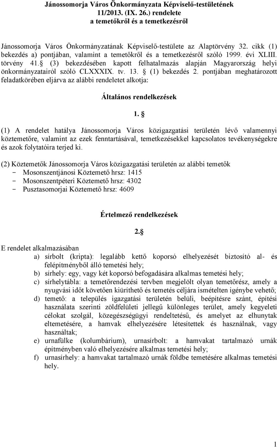 (3) bekezdésében kapott felhatalmazás alapján Magyarország helyi önkormányzatairól szóló CLXXXIX. tv. 13. (1) bekezdés 2.