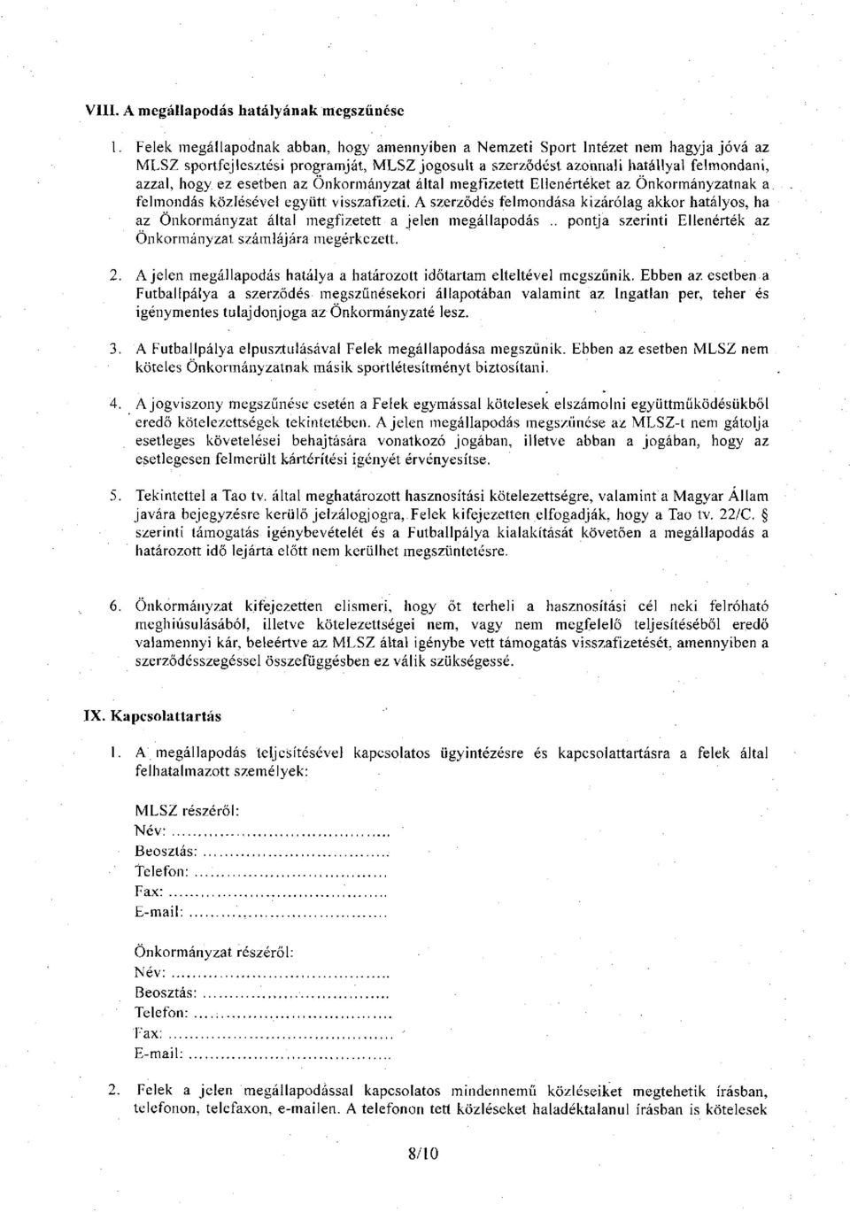 esetben az Önkormányzat által megfizetett Ellenértéket az Önkormányzatnak a felmondás közlésével együtt visszafizeti.