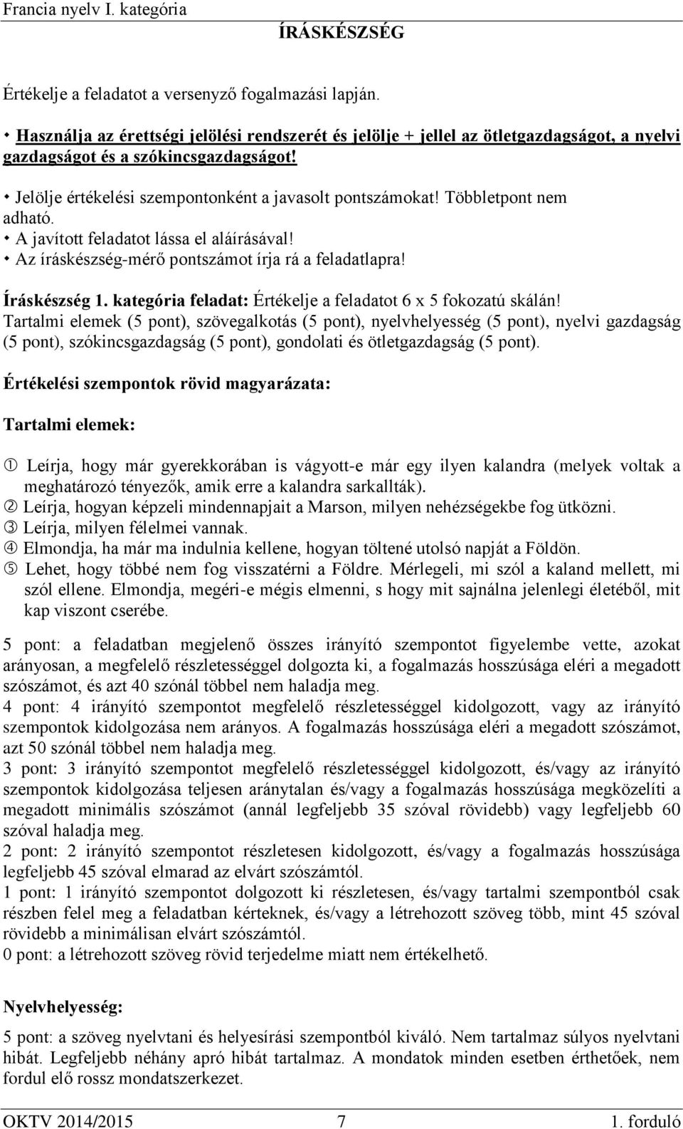 kategória feladat: Értékelje a feladatot 6 x 5 fokozatú skálán!