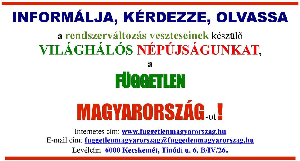 Internetes cím: www.fuggetlenmagyarorszag.