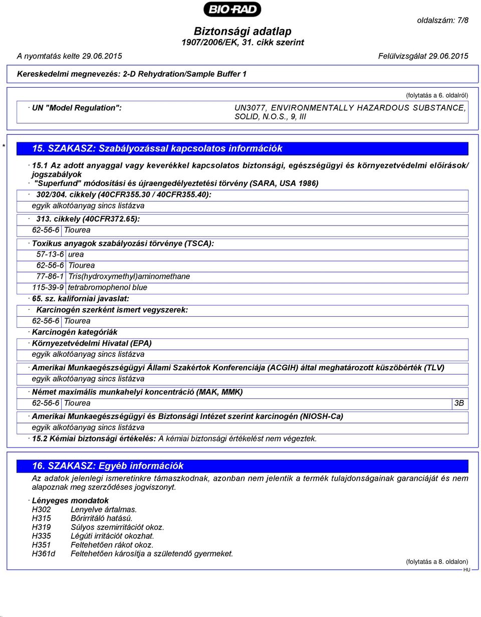 cikkely (40CFR355.30 / 40CFR355.40): egyik alkotóanyag sincs listázva 313. cikkely (40CFR372.