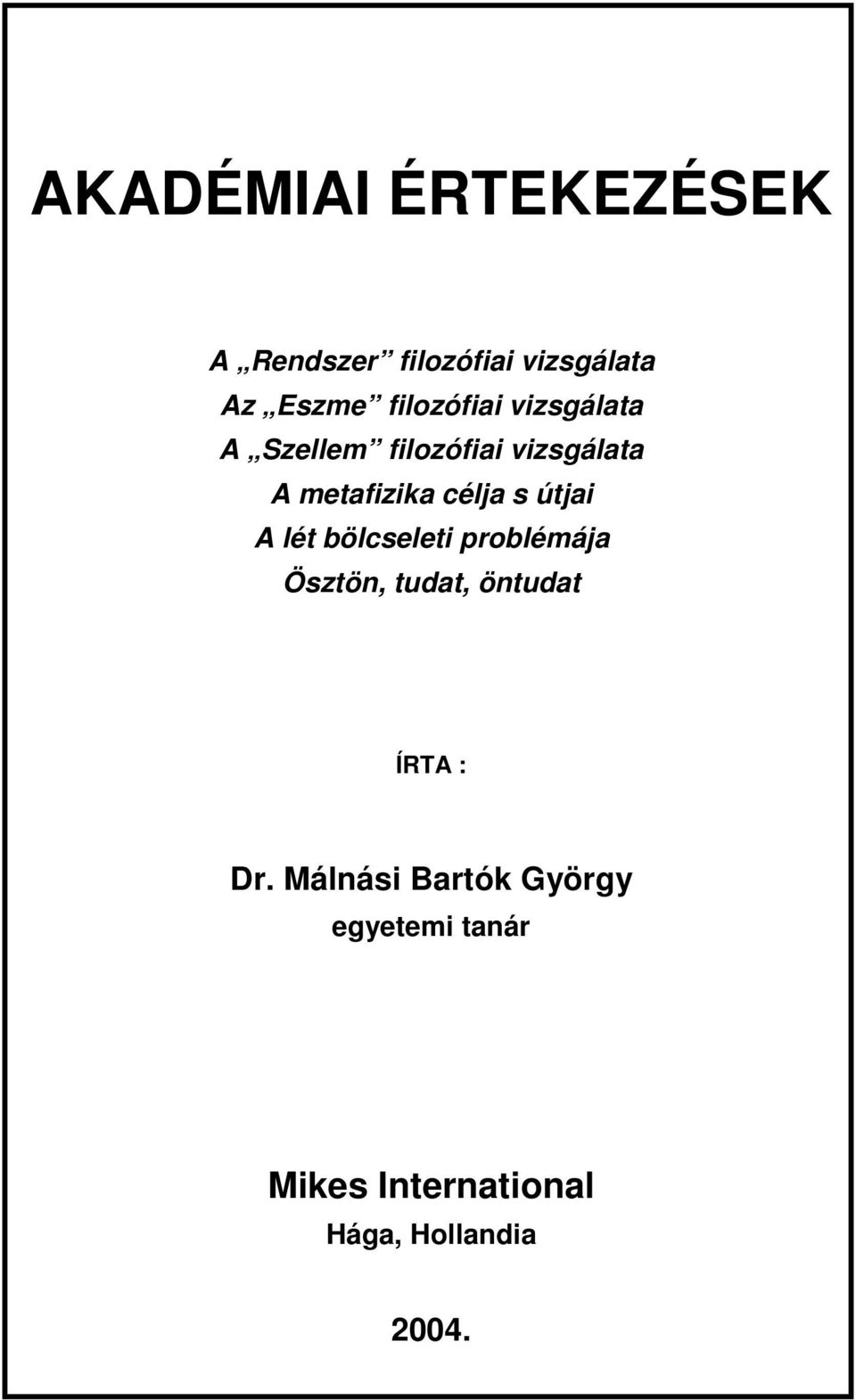 célja s útjai A lét bölcseleti problémája Ösztön, tudat, öntudat ÍRTA :