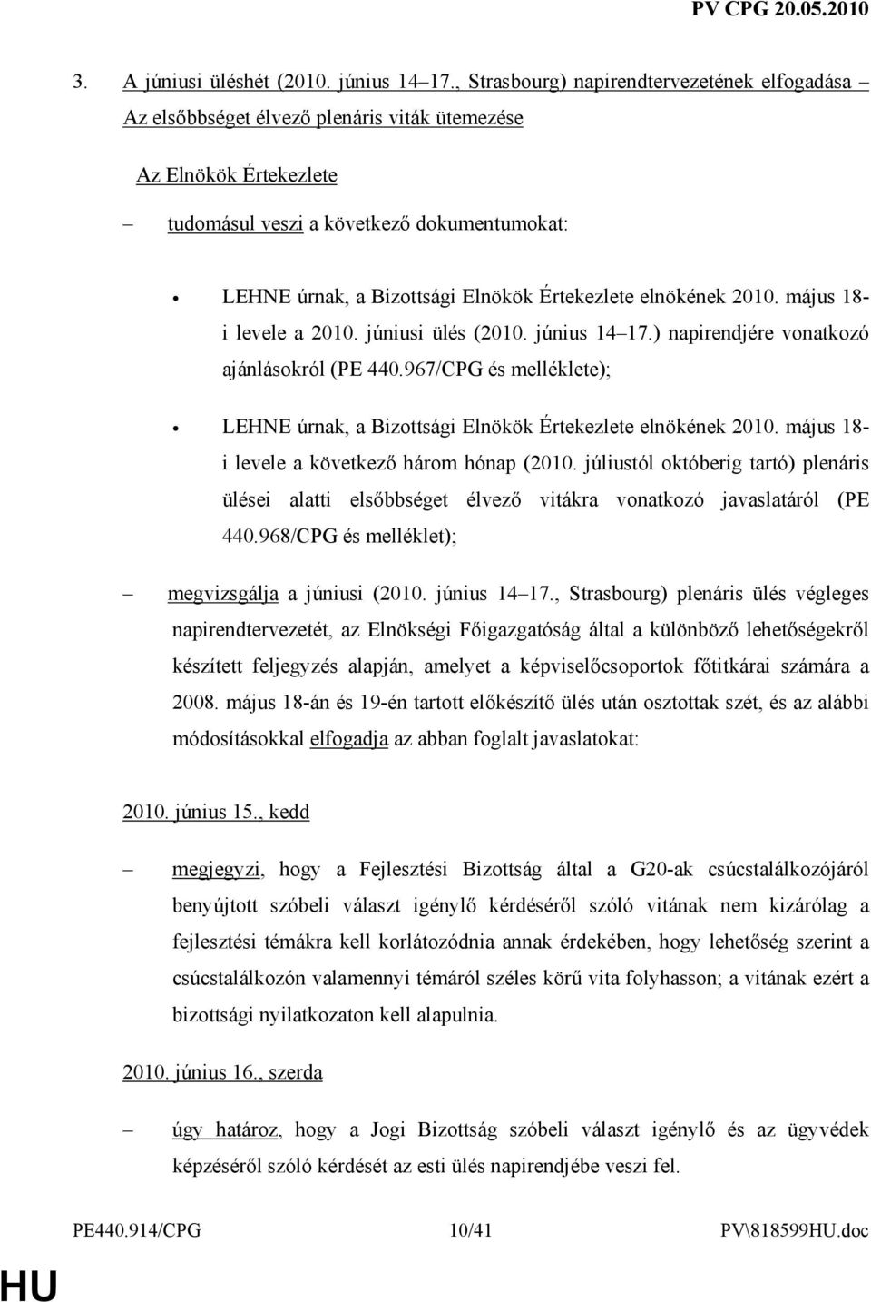 Értekezlete elnökének 2010. május 18- i levele a 2010. júniusi ülés (2010. június 14 17.) napirendjére vonatkozó ajánlásokról (PE 440.