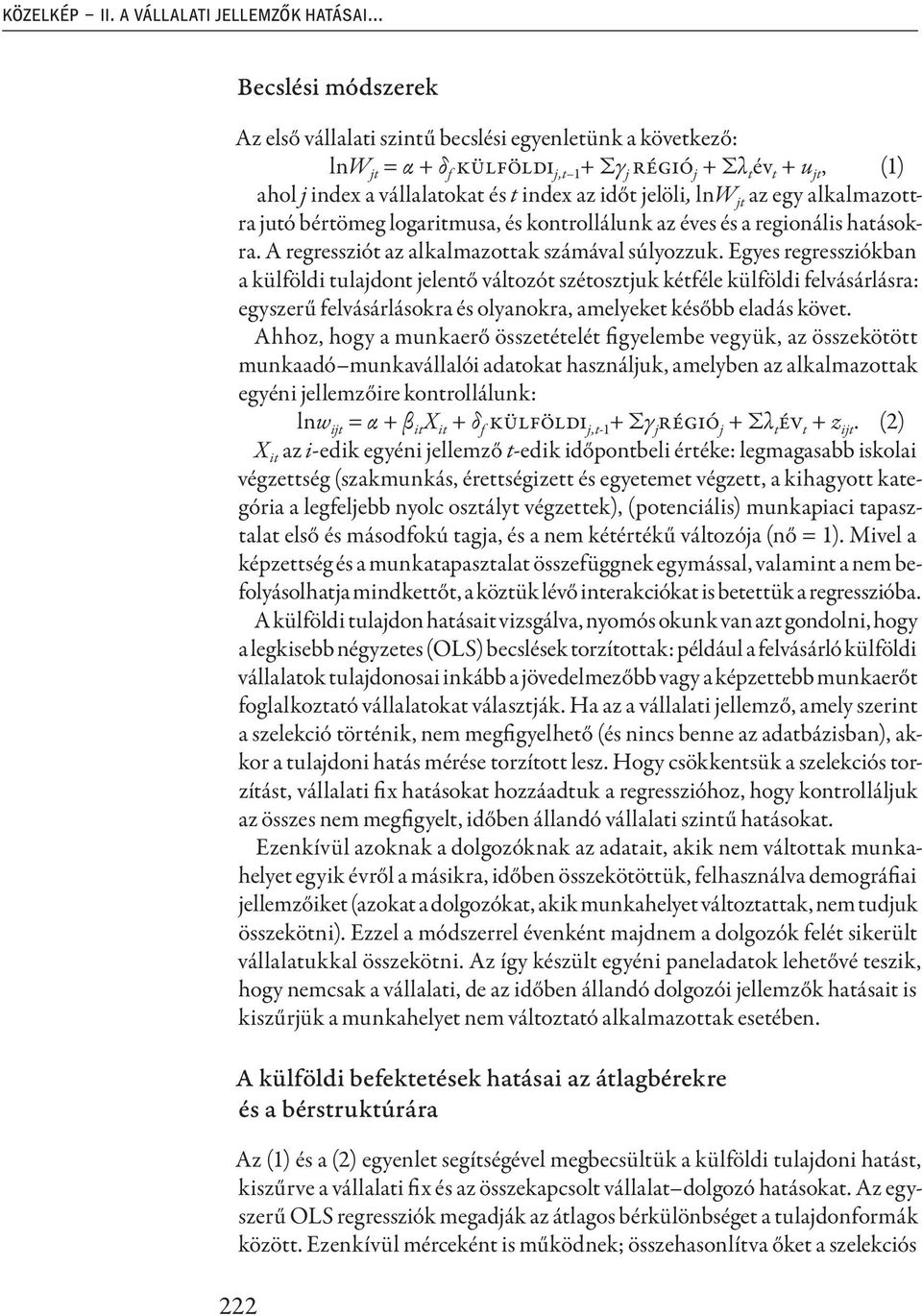 jelöli, lnw jt az egy alkalmazottra jutó bértömeg logaritmusa, és kontrollálunk az éves és a regionális hatásokra. A regressziót az alkalmazottak számával súlyozzuk.