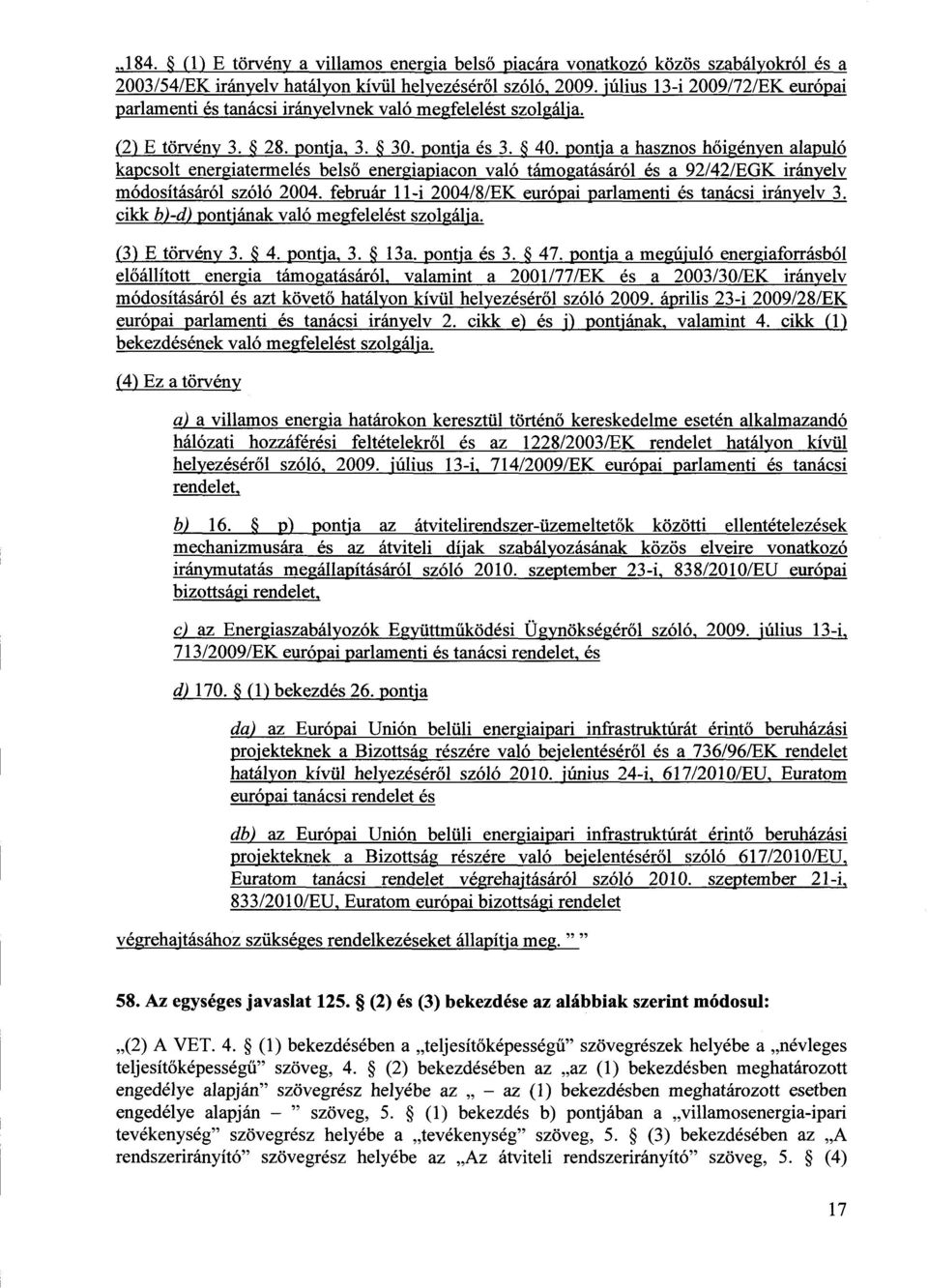 pontja a hasznos hőigényen alapuló kapcsolt energiatermelés belső energiapiacon való támogatásáról és a 92/42/EGK irányel v módosításáról szóló 2004.