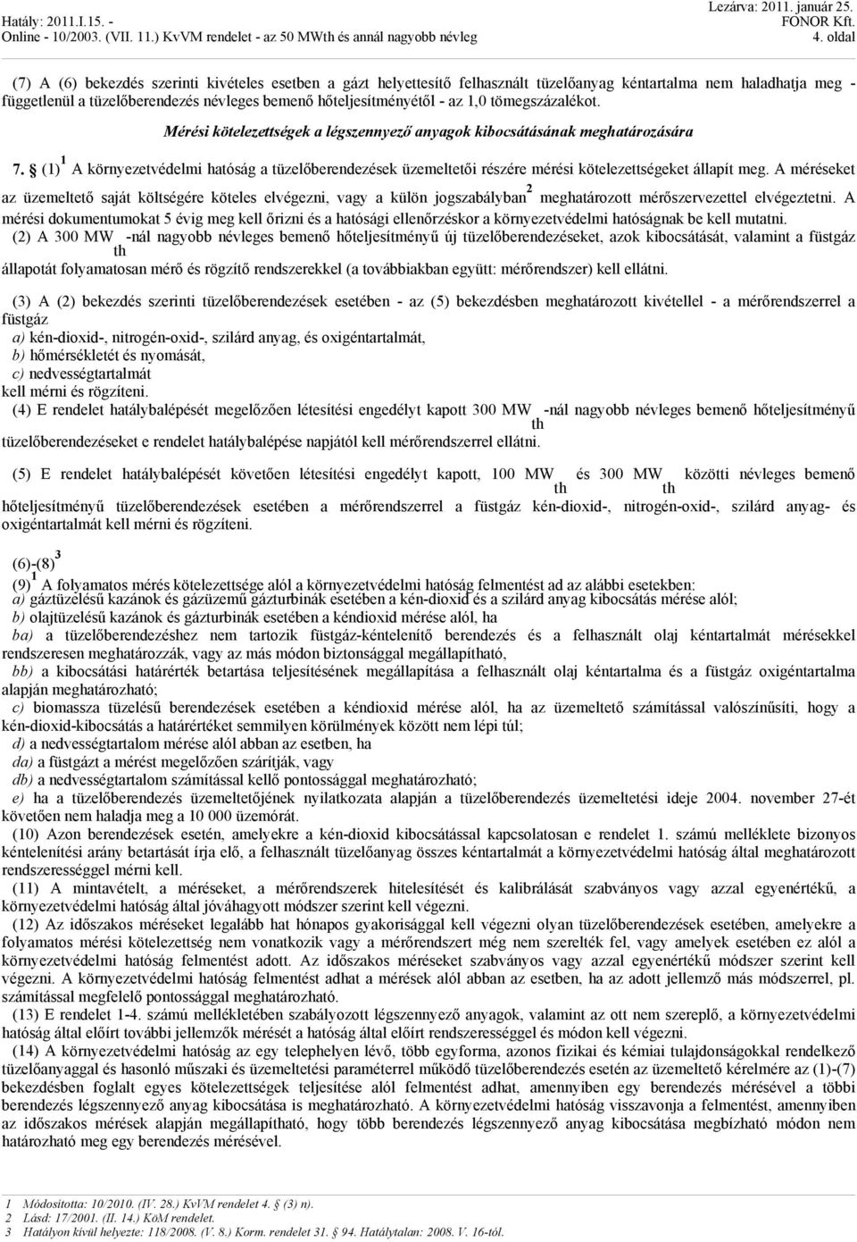 az,0 tömegszázalékot. Mérési kötelezettségek a légszennyező anyagok kibocsátásának meghatározására 7.