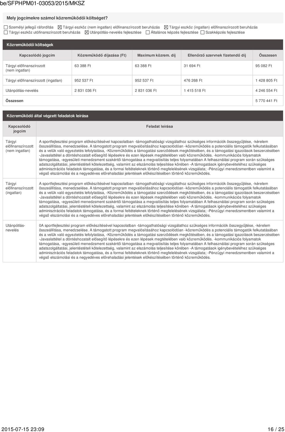 fejlesztése Általános képzés fejlesztése Szakképzés fejlesztése Közreműködői költségek Kapcsolódó jogcím Közreműködő díjazása Maximum közrem.