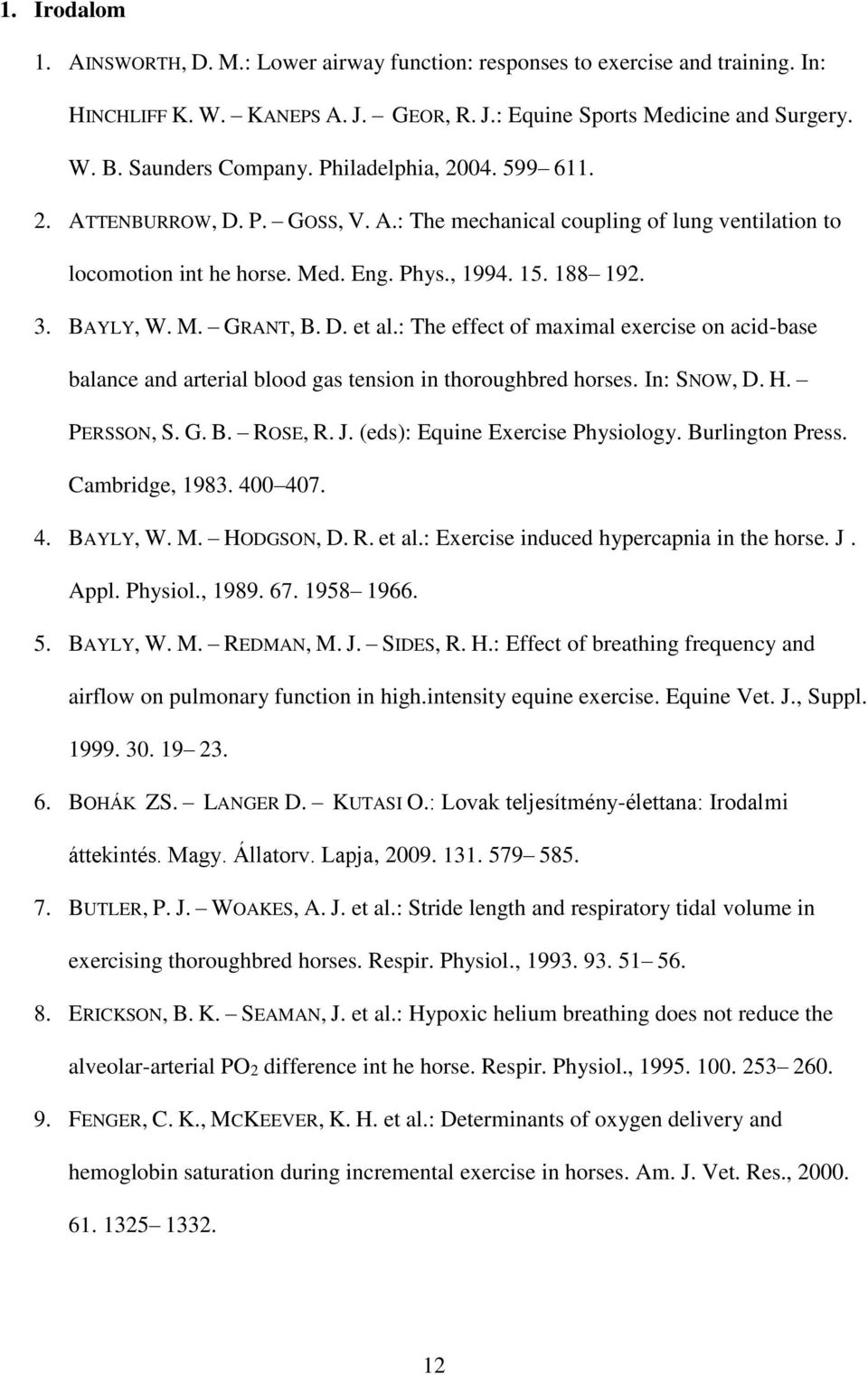 : The effect of maximal exercise on acid-base balance and arterial blood gas tension in thoroughbred horses. In: SNOW, D. H. PERSSON, S. G. B. ROSE, R. J. (eds): Equine Exercise Physiology.