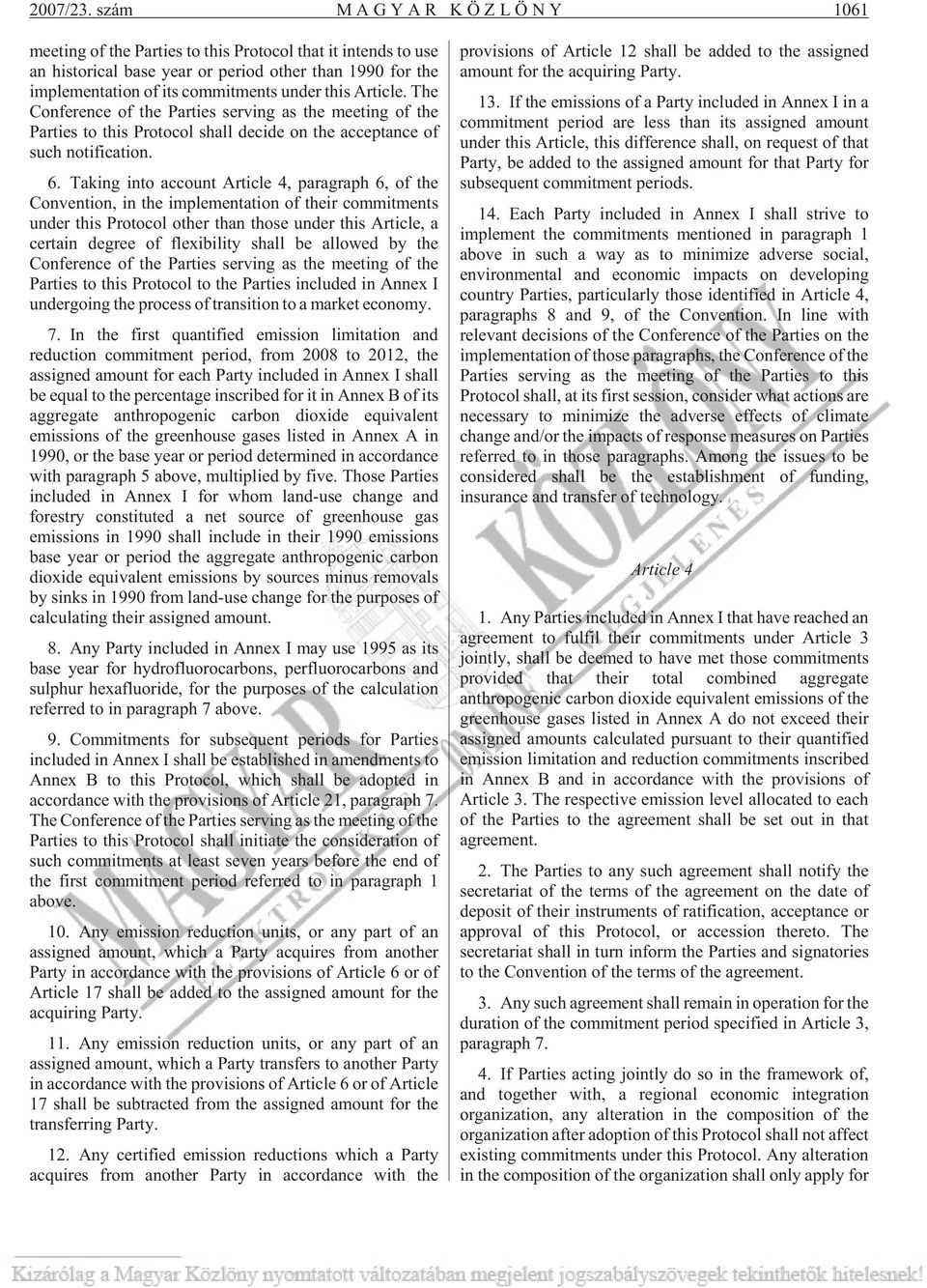 this Article. The Conference of the Parties serving as the meeting of the Parties to this Protocol shall decide on the acceptance of such notification. 6.