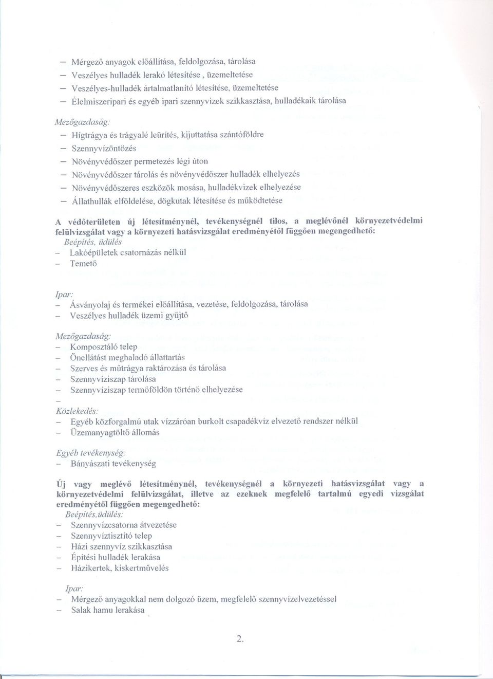 elhelyezés Övényvédszeres eszközök msása, hulladékvizek elhelyezése Állathullák elföldelése, dögkutak létesítése és muködtetése A véd()teriijeten Új Jétesítménynél, tevékenységnél tils, a meglév6nél