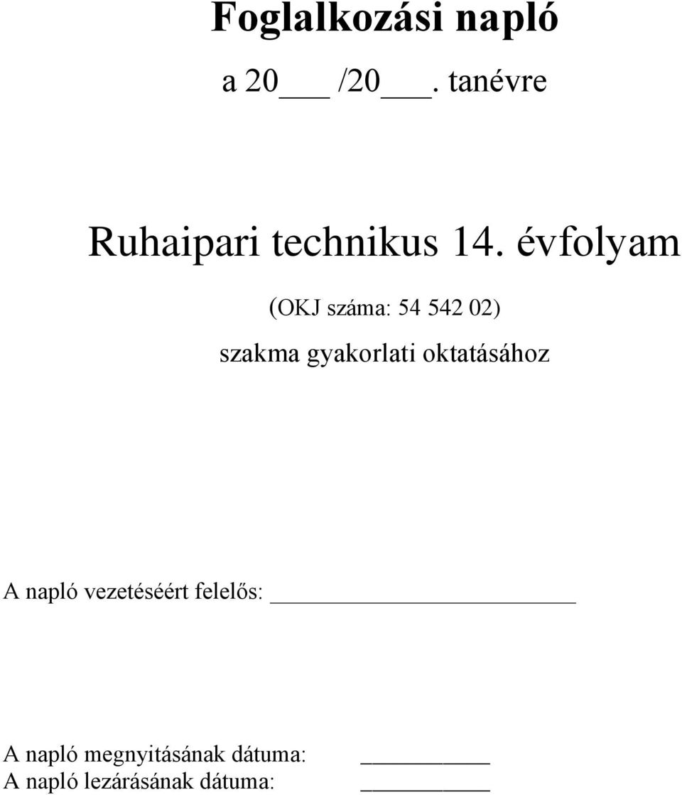 évfolyam (OKJ száma: 54 542 02) szakma gyakorlati