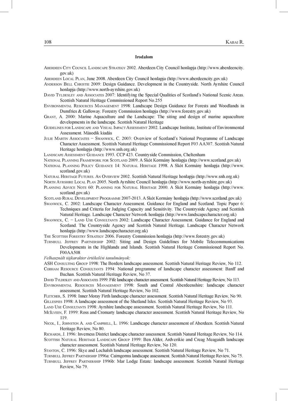 north-ayrshire.gov.uk) Dav i d Ty l d e s l e y a n d As s o c i at e s 2007: Identifying the Special Qualities of Scotland s National Scenic Areas. Scottish Natural Heritage Commissioned Report No.