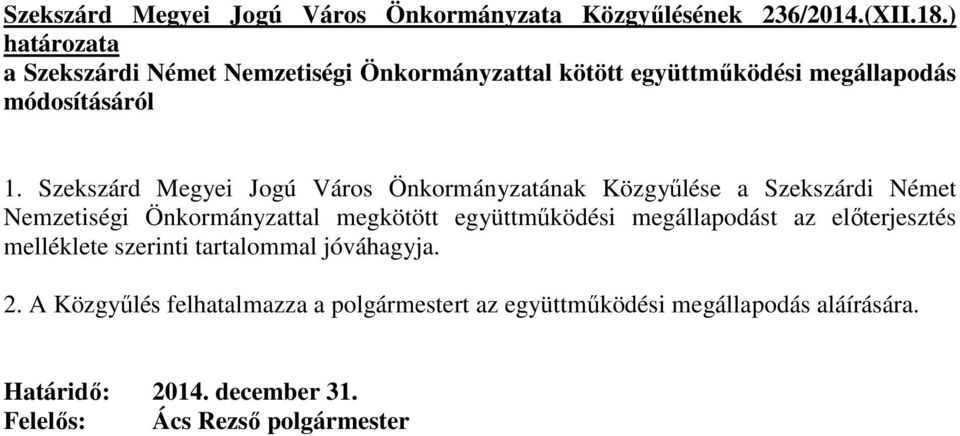 Szekszárd Megyei Jogú Város Önkormányzatának Közgyőlése a Szekszárdi Német Nemzetiségi Önkormányzattal megkötött együttmőködési