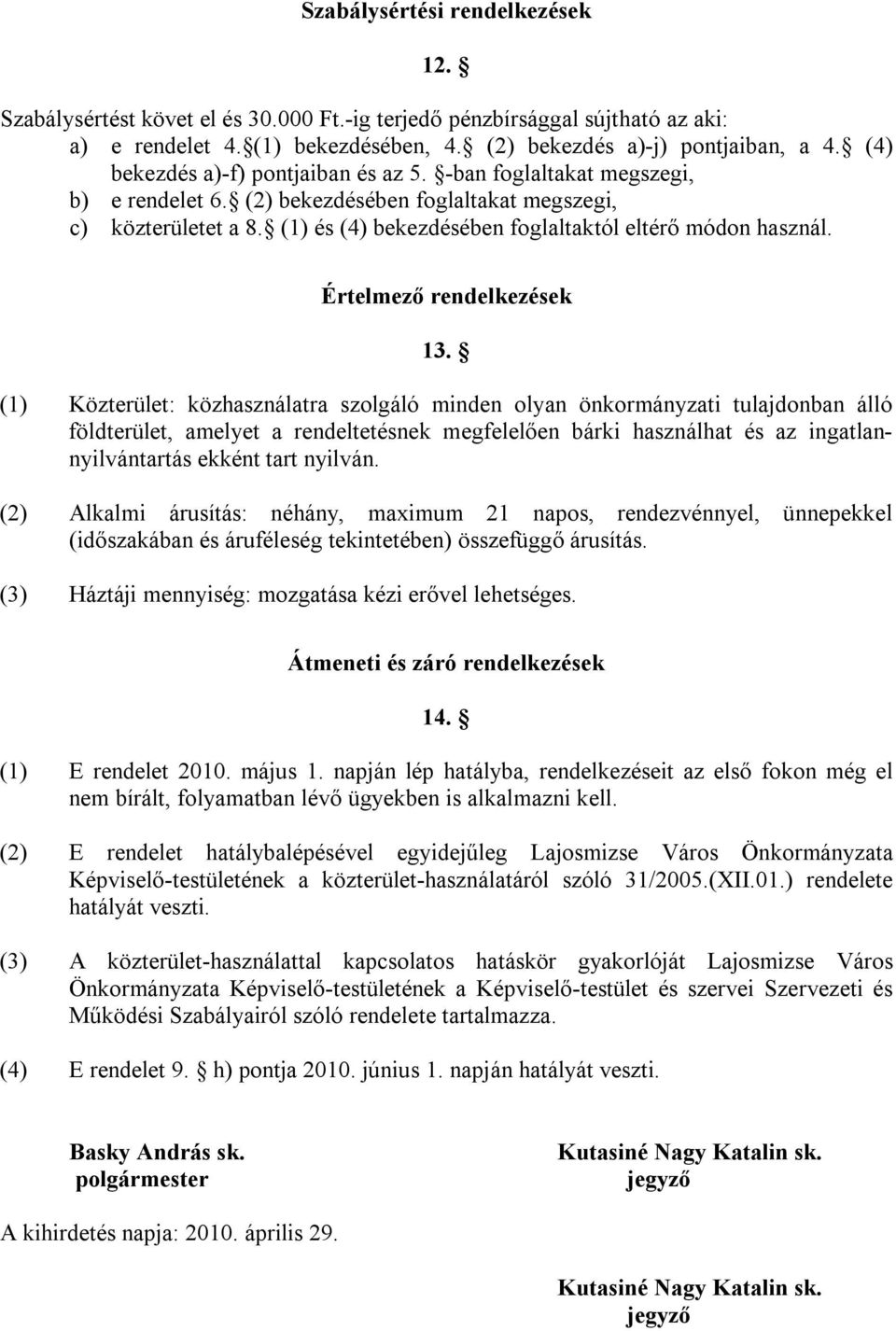 (1) és (4) bekezdésében foglaltaktól eltérő módon használ. Értelmező rendelkezések 13.