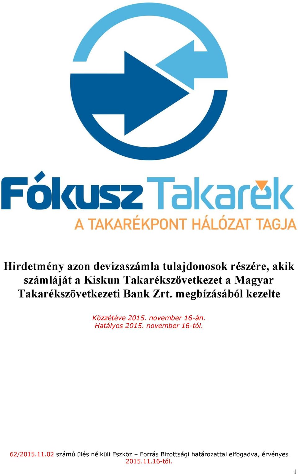 megbízásából kezelte Közzétéve 2015. november 16-án. Hatályos 2015.