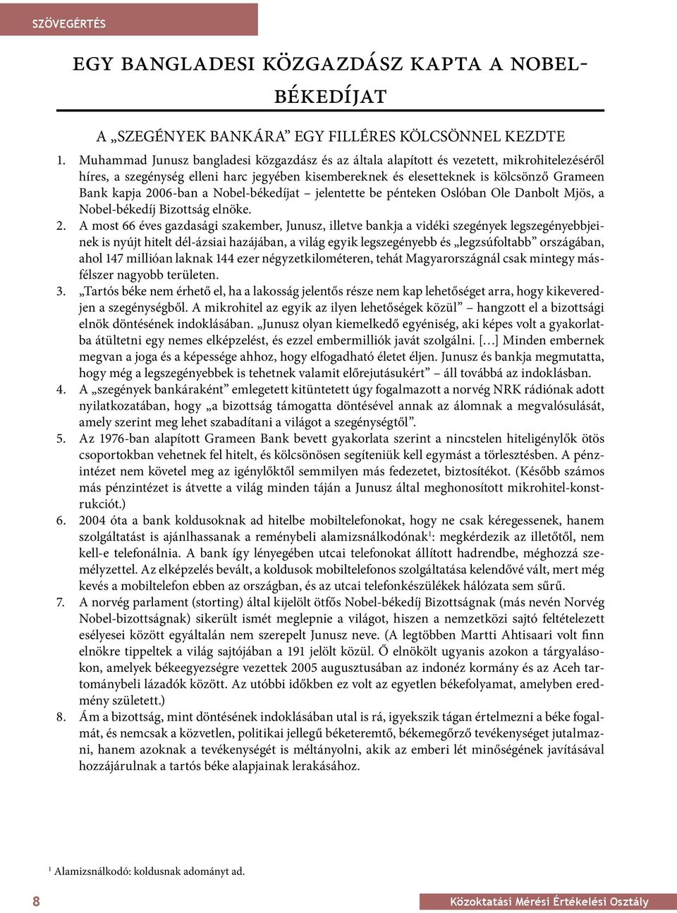 26-ban a Nobel-békedíjat jelentette be pénteken Oslóban Ole Danbolt Mjös, a Nobel-békedíj Bizottság elnöke. 2.