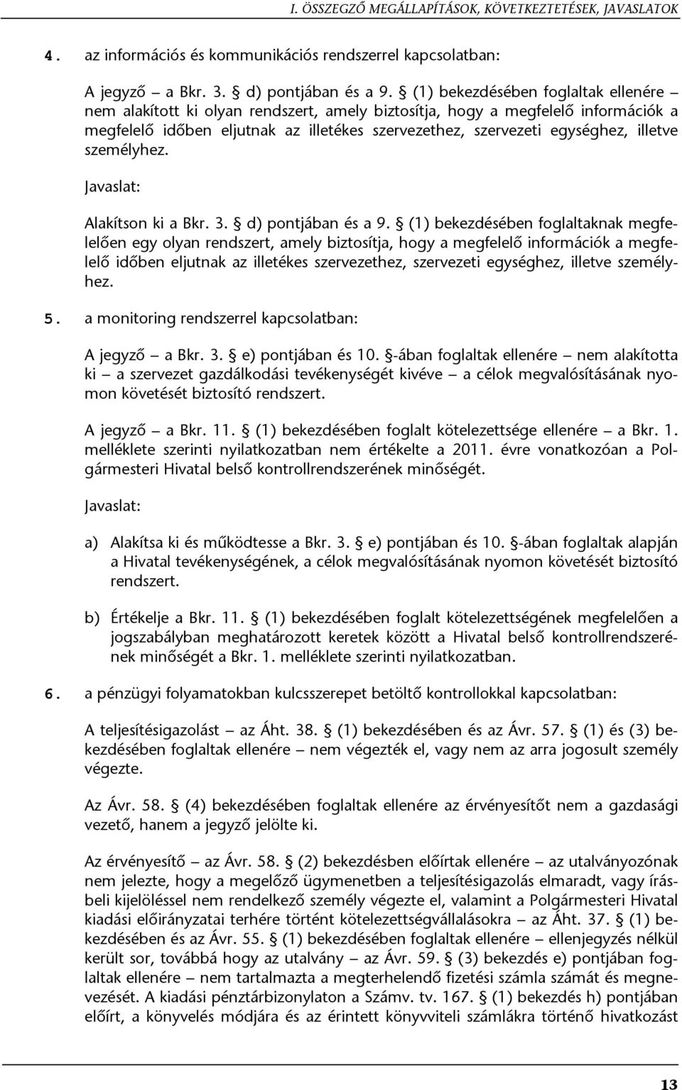 illetve személyhez. Javaslat: Alakítson ki a Bkr. 3. d) pontjában és a 9.