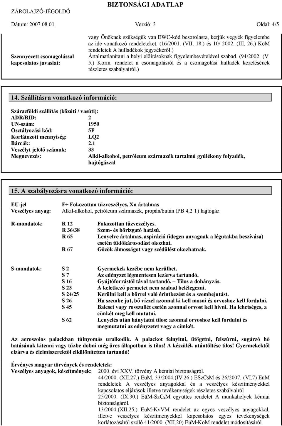 rendelet a csomagolásról és a csomagolási hulladék kezelésének részletes szabályairól.) 14.