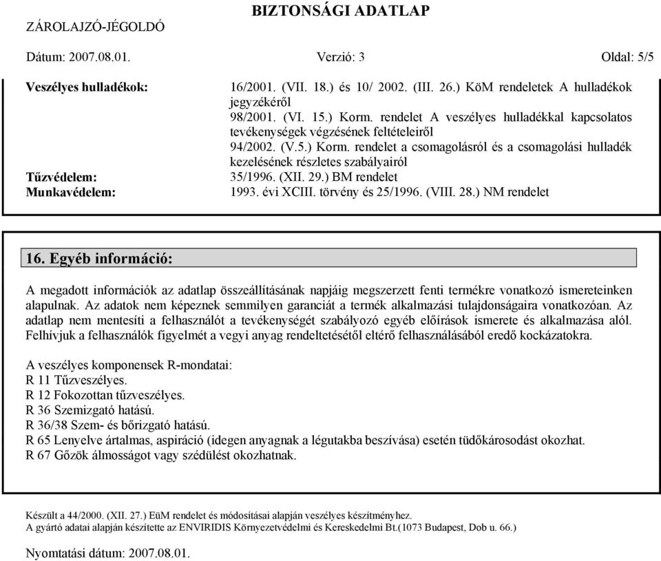 (XII. 29.) BM rendelet 1993. évi XCIII. törvény és 25/1996. (VIII. 28.) NM rendelet 16.