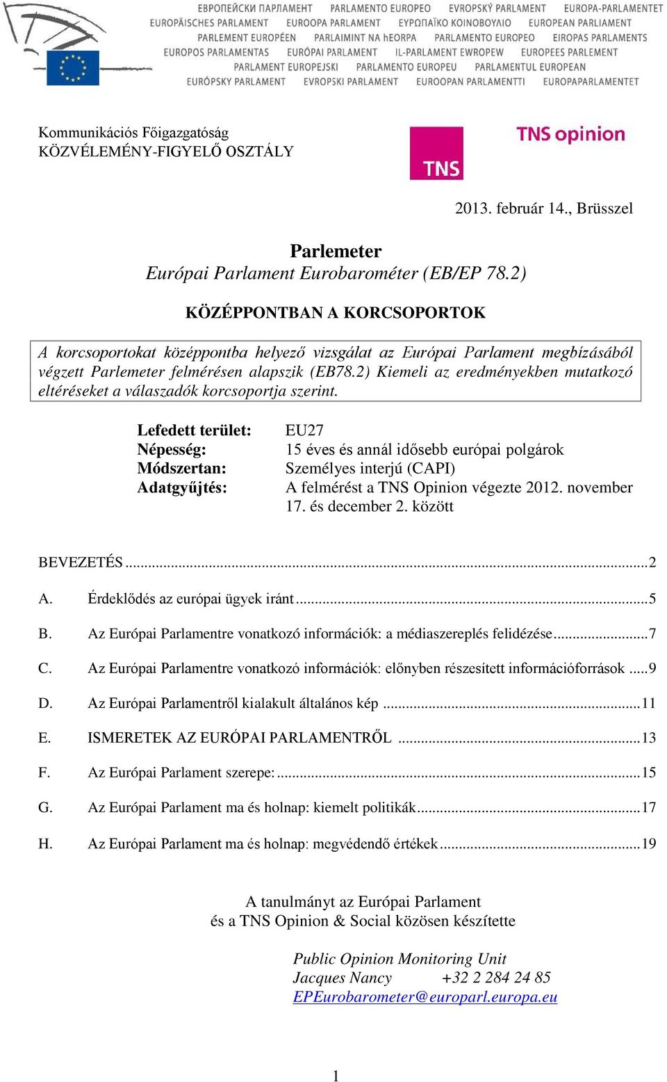 2) Kiemeli az eredményekben mutatkozó eltéréseket a válaszadók korcsoportja szerint.