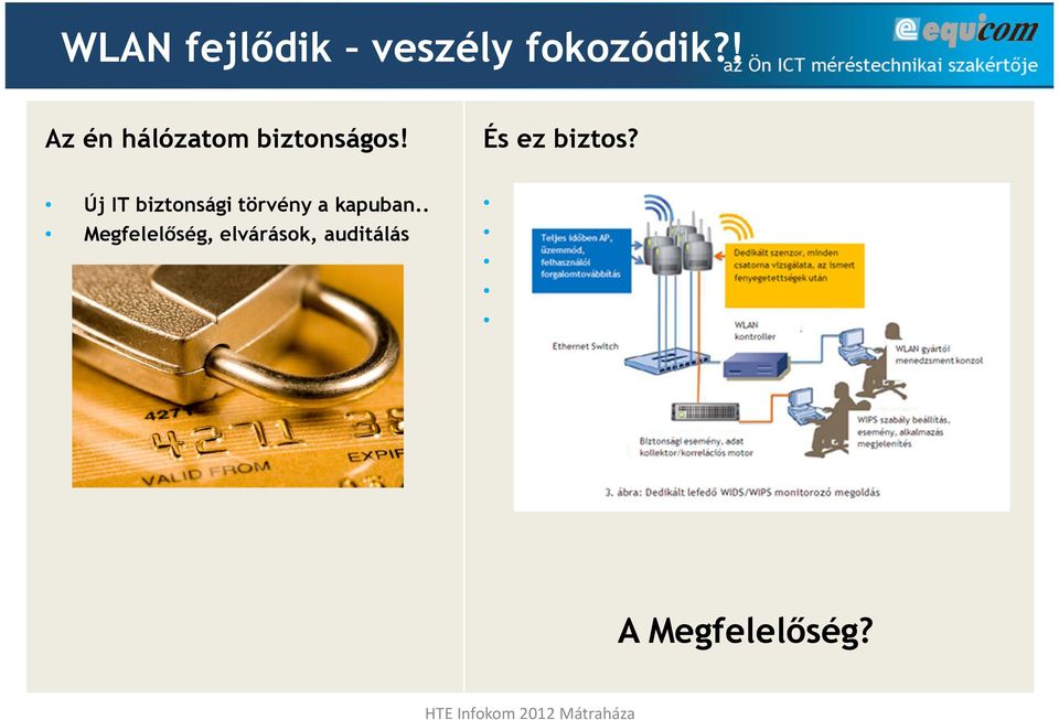 . Megfelelőség, elvárások, auditálás Meddig terhelhető még?