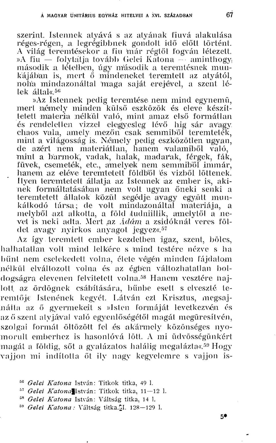 »a fiu folytatja tovább Gelei Katona aminthogy második a léteiben, úgy második a teremtésnek munkájában is, mert ő mindeneket tereim tett az atyától, noha mindazonáltal Imaga saját erejével, a szent