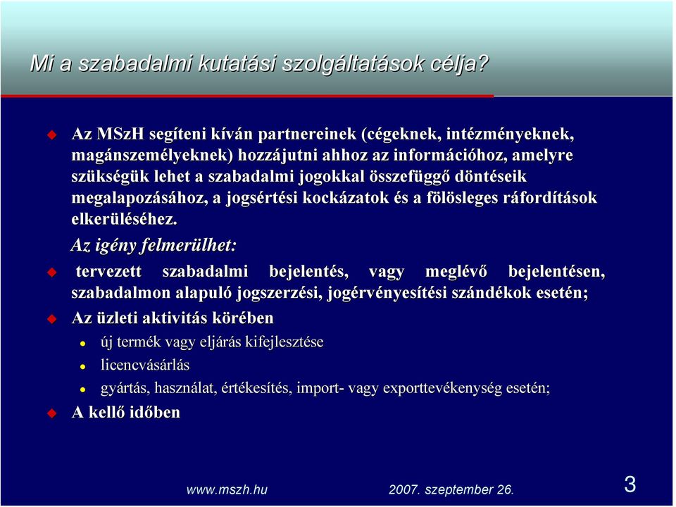 jogokkal összefüggő döntéseik megalapozásához, a jogsért rtési kockázatok és s a fölösleges f ráfordr fordítások elkerüléséhez.