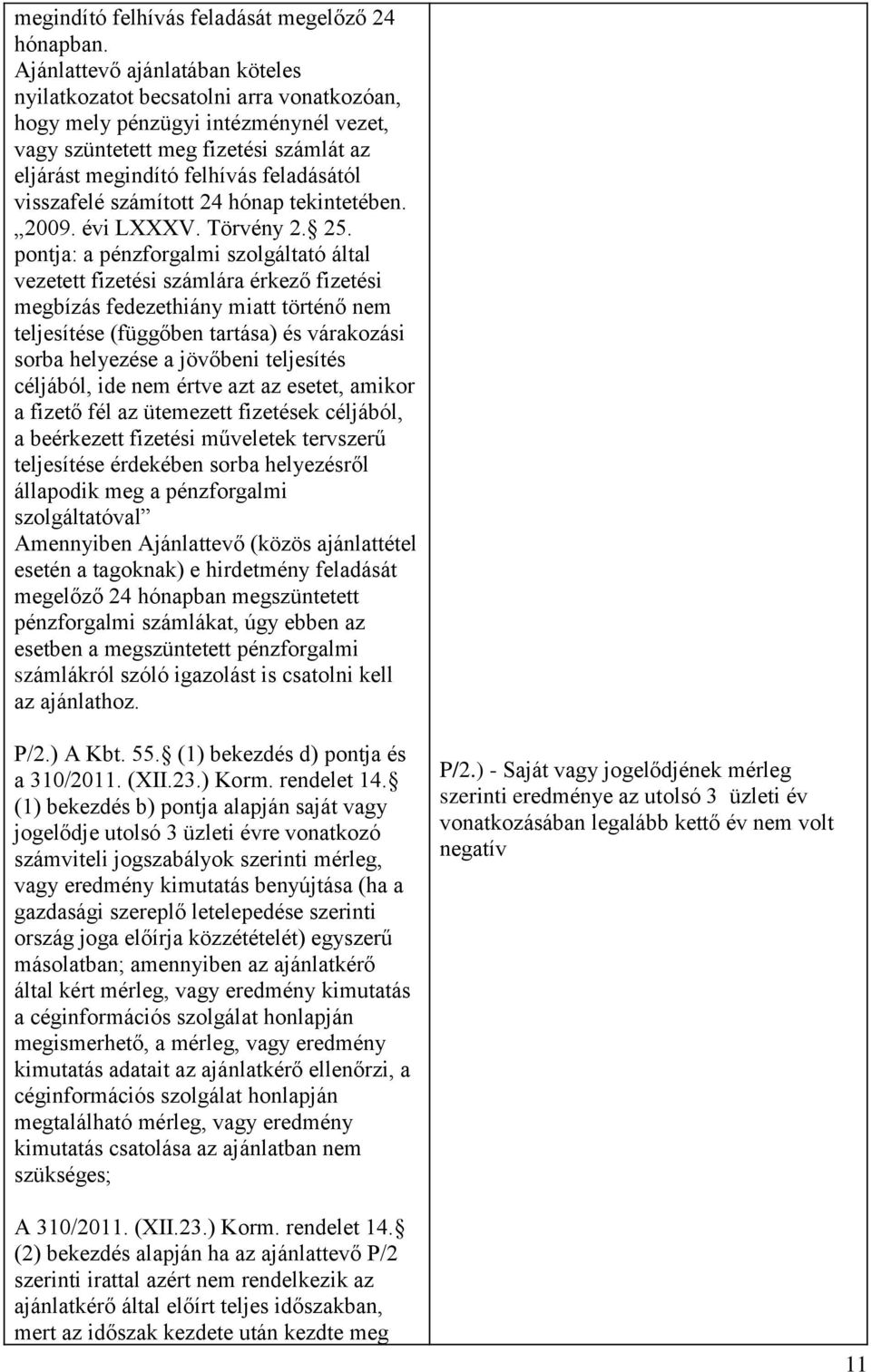 visszafelé számított 24 hónap tekintetében. 2009. évi LXXXV. Törvény 2. 25.