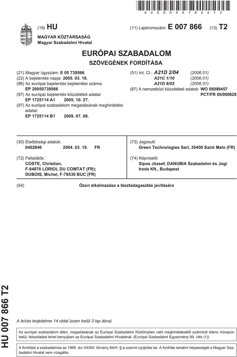 (96) Az európai bejelentés bejelentési száma: EP 0073966 (97) Az európai bejelentés közzétételi adatai: EP 172114 A1 0.. 27.