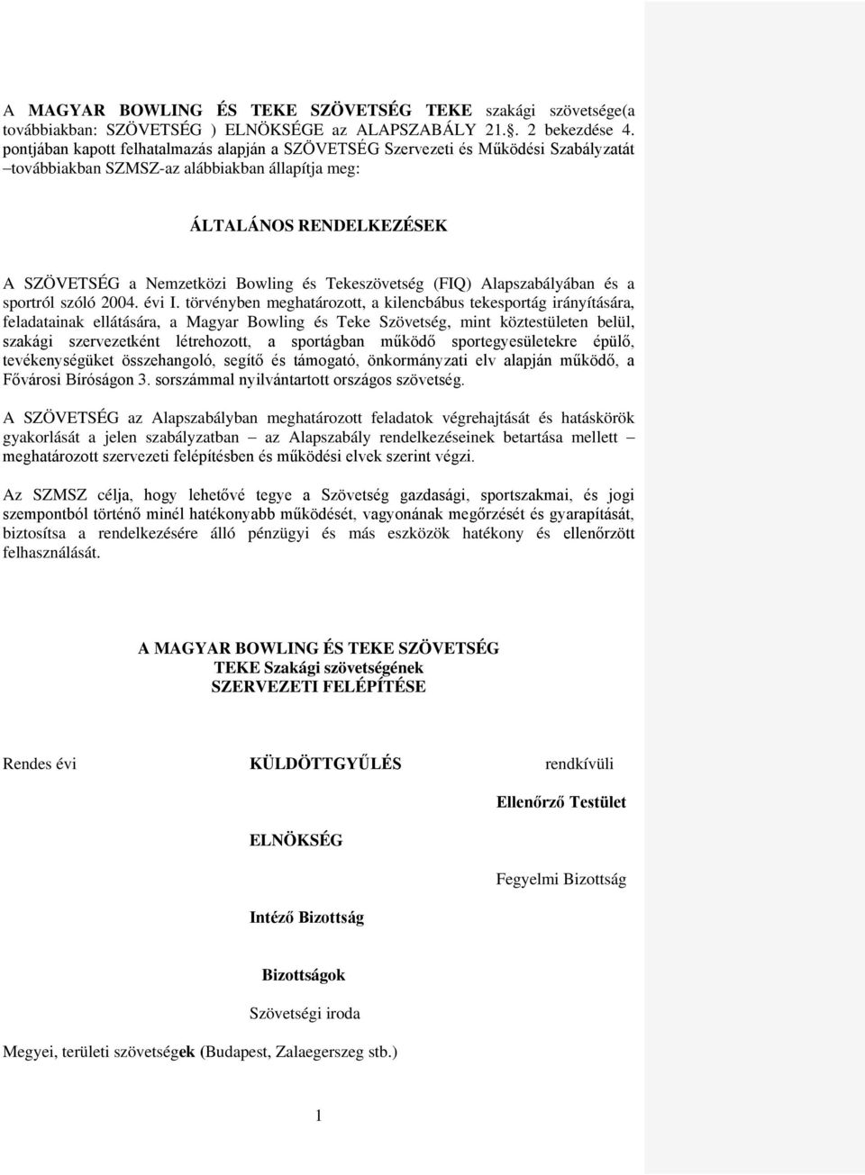 Tekeszövetség (FIQ) Alapszabályában és a sportról szóló 2004. évi I.