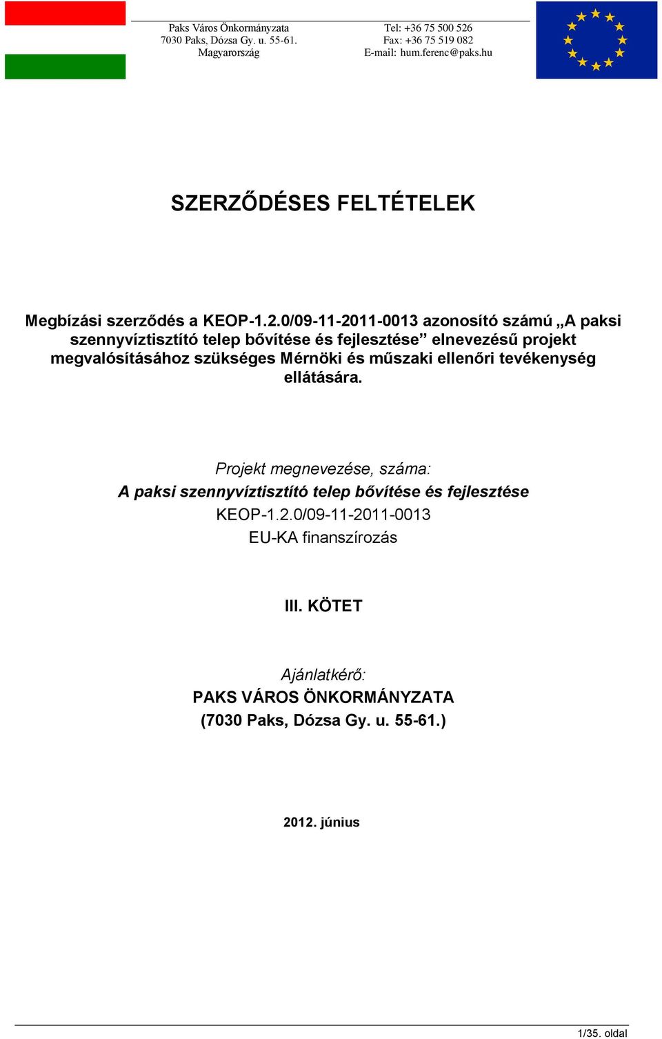 0/09-11-2011-0013 azonosító számú A paksi szennyvíztisztító telep bővítése és fejlesztése elnevezésű projekt megvalósításához szükséges Mérnöki és