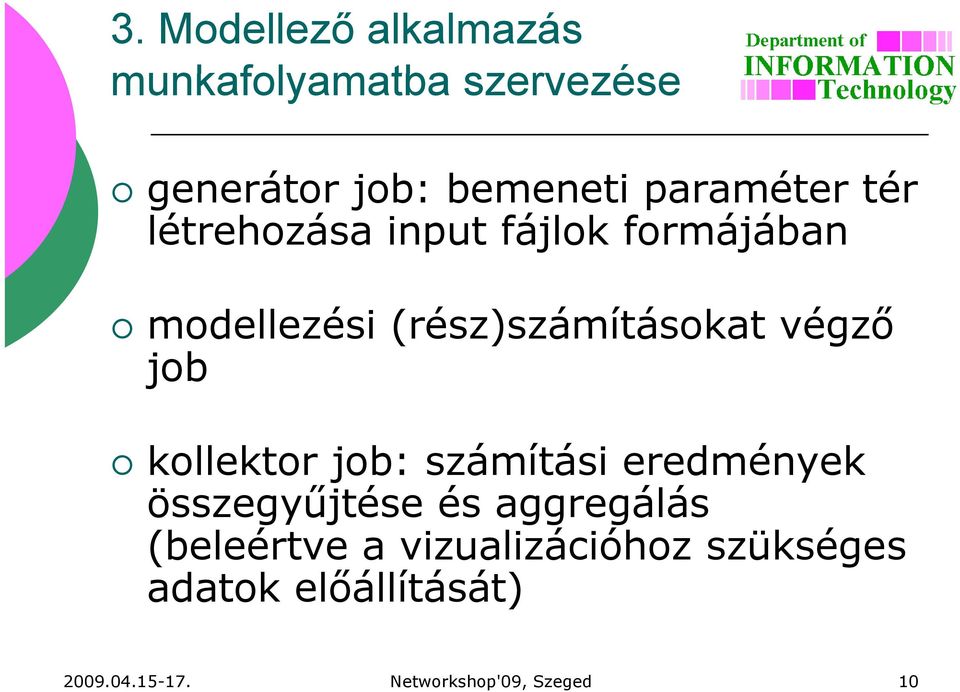 végző job kollektor job: számítási eredmények összegyűjtése és aggregálás