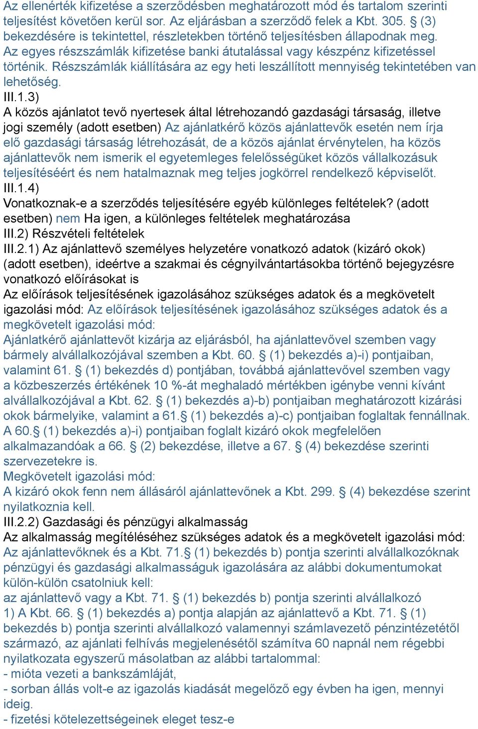 Részszámlák kiállítására az egy heti leszállított mennyiség tekintetében van lehetőség. III.1.