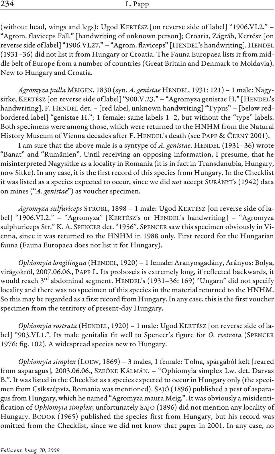 The Fauna Europaea lists it from middle belt of Europe from a number of countries (Great Britain and Denmark to Moldavia). New to Hungary and Croatia. Ag